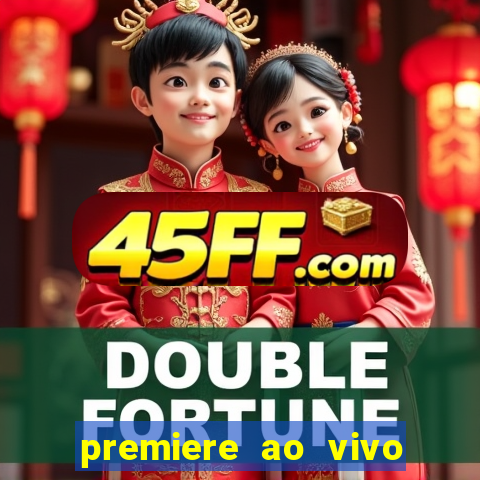 premiere ao vivo hoje gratis